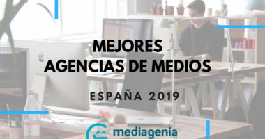 Mejores agencias de medios para trabajar España 2019